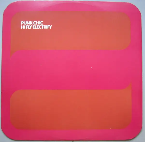 PUNK CHIC - Hi Fly Electrify - 12 inch x 1