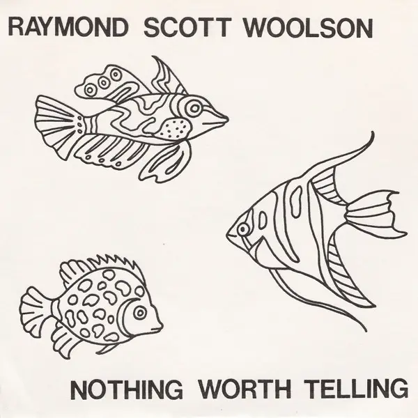 RAYMOND SCOTT WOOLSON - Nothing Worth Telling (LIMITED EDITION, NUMBERED) - Disque 45T x 1