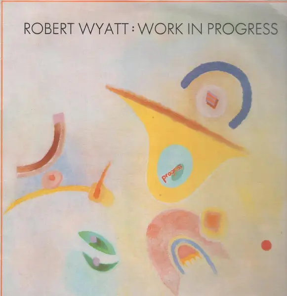 ROBERT WYATT - Work In Progress - Disque Maxi x 1