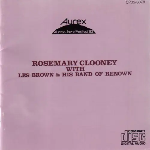 ROSEMARY CLOONEY WITH LES BROWN AND HIS BAND OF RENOWN - Aurex Jazz Festival '83 - Disque CD