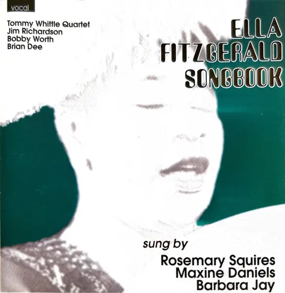 ROSEMARY SQUIRES , MAXINE DANIELS , BARBARA JAY - Ella Fitzgerald Songbook - Disque CD