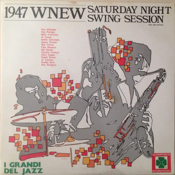 ROY ELDRIDGE / FLIP PHILLIPS / MIKE COLICCHIO / AL CASEY / EDDIE SAFRANSKI / SPECS POWELL / MEL TOR - 1947 WNEW - Saturday Night Swing Session - Disque 33T