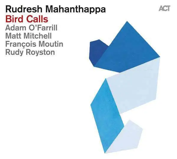 RUDRESH MAHANTHAPPA ADAM O'FARRILL MATT MITCHELL (6) FRANÇOIS MOUTIN RUDY ROYSTON - Bird Calls - CD