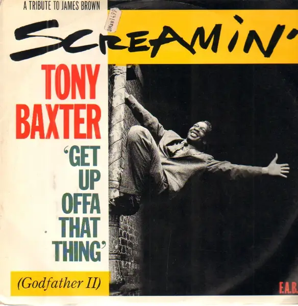 SCREAMIN' TONY BAXTER - Get Up Offa That Thing (James Who?) - Disque Maxi x 1