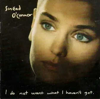 SINÉAD O'CONNOR - I Do Not Want What I Haven't Got - CD