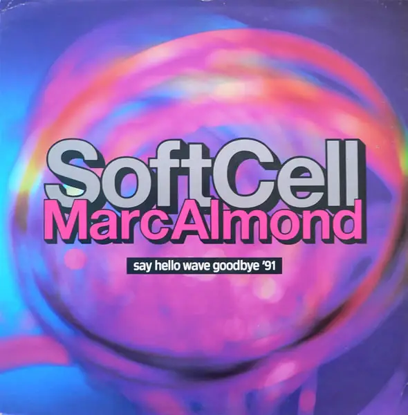 soft cell marc almond say hello wave goodbye '91