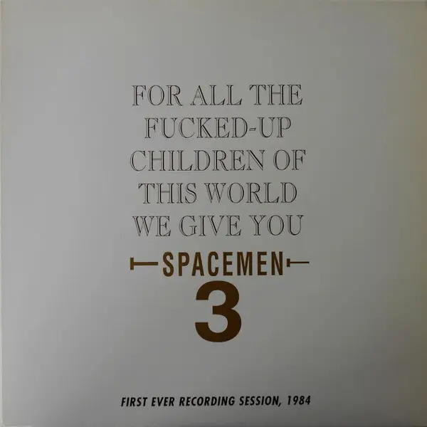 SPACEMEN 3 - For All The Fucked-Up Children Of This World We Give You Spacemen 3 (First Ever Recording Session, 1984) - LP