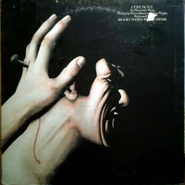 SPOOKY TOOTH / PIERRE HENRY - Ceremony: An Electronic Mass (GATEFOLD) - Disque 33T