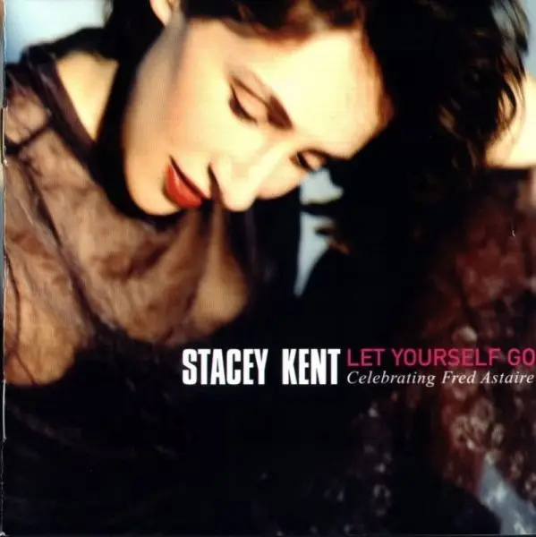 STACEY KENT - Let Yourself Go: Celebrating Fred Astaire - Disque CD