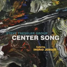 STEVE TRESELER GROUP FEATURING INGRID JENSEN - Center Song (DIGIPAK) - Disque CD