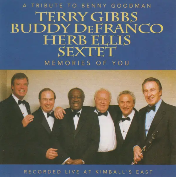 TERRY GIBBS / BUDDY DEFRANCO / HERB ELLIS SEXTET - A Tribute To Benny Goodman: Memories Of You - CD