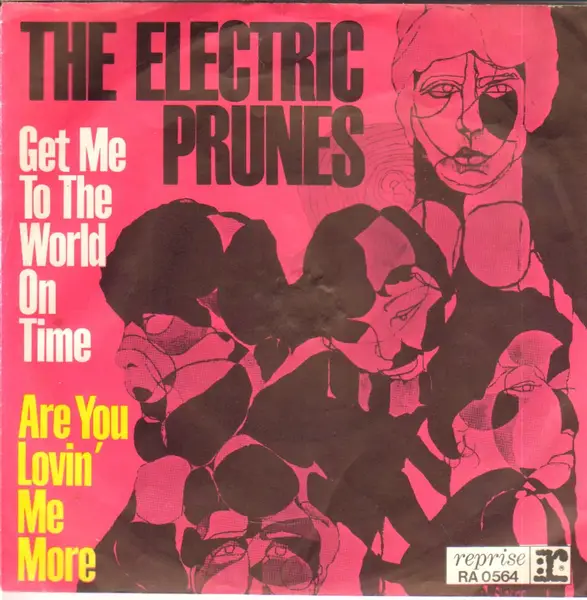 THE ELECTRIC PRUNES - Get Me To The World On Time / Are You Lovin' Me More (But Enjoying It Less) (ORIGINAL GERMAN) - 7inch x 1