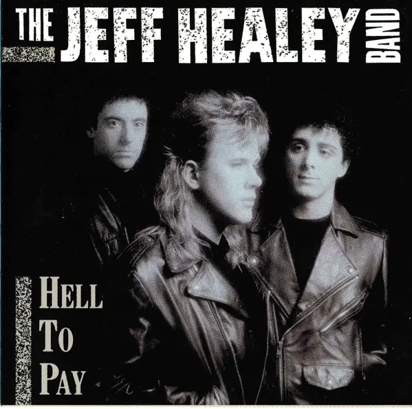 The Jeff Healey Band Hell To Pay