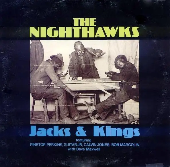 THE NIGHTHAWKS FEATURING PINETOP PERKINS , LUTHER JOHNSON , CALVIN JONES , BOB MARGOLIN WITH DAVE M - Jacks & Kings - LP