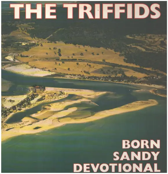THE TRIFFIDS - Born Sandy Devotional - LP
