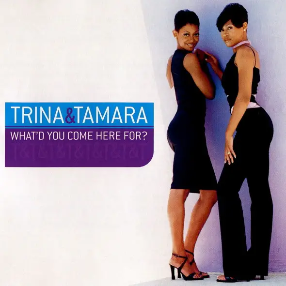 TRINA & TAMARA - What'd You Come Here For? (DIGISLEEVE) - Disque CD single