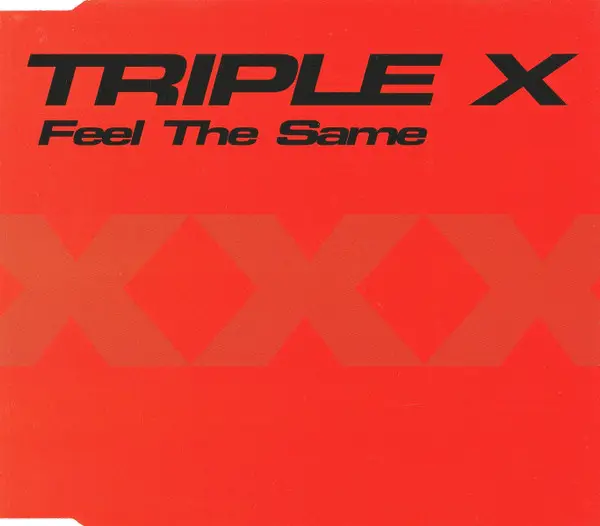 Triple X Feel the Same
