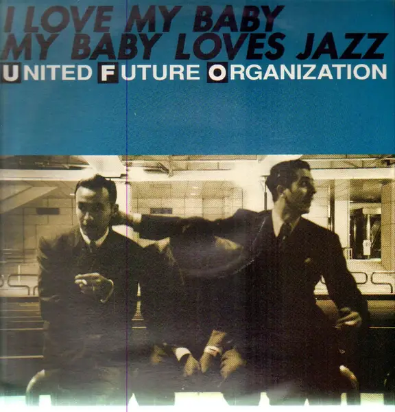 UNITED FUTURE ORGANIZATION - I Love My Baby My Baby Loves Jazz - 12 inch x 1