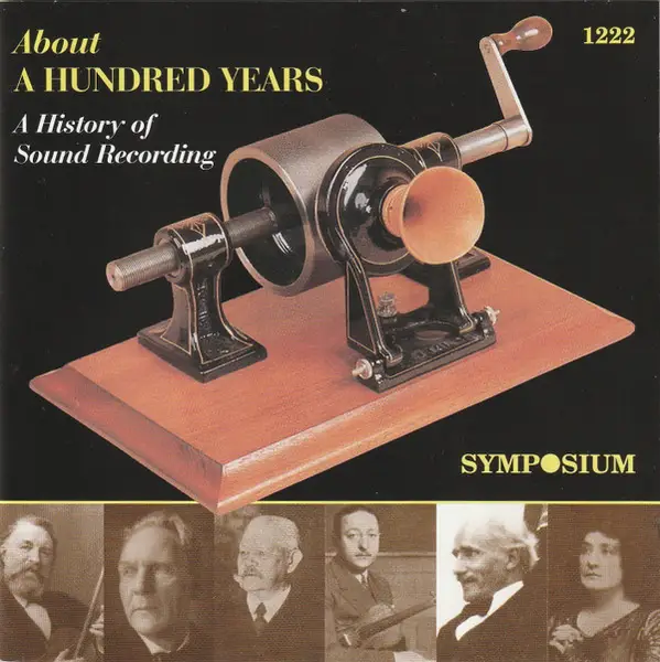 THOMAS ALVA EDISON, ENRICO CARUSO, BRAHMS A.O. - About A Hundred Years - A History Of Sound Recording - Disque CD