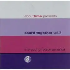 CHARLES BUSG, ANTONIE SMITH,EVE CORNELIOUS - Abouttime Presents Soul'd Together Vol. 3, The Soul Of Black America - CD