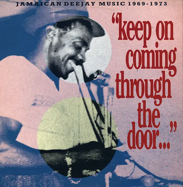 KING STITT, PRINCE JAZZBO, SAMUEL THE FIRST A.O. - 'Keep On Coming Through The Door'  Jamaican Deejay Music 1969 - 1973 - Disque 33T