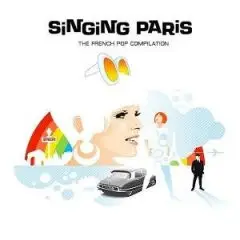 FRANCOISE HARDY, SERGE GAINSBOURG, OLIVIA - Singing Paris (The French Pop Compilation) (DIGIPAK) - Disque CD