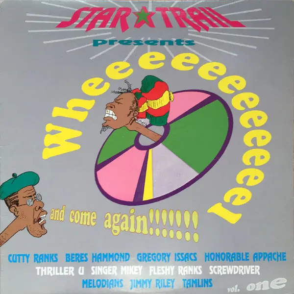 CUTTY RANKS, BERES HAMMOND, GREGORY ISSACS, HONORABLE APPACHE, A.O. - Wheeeeeeeeeeeel And Come Again!!!!!!! Vol. One  (Wheel And Come Again!) - Disque 33T