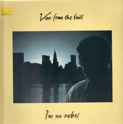VIEW FROM THE HILL - I'm no Rebel - Disque Maxi x 1