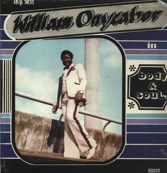WILLIAM ONYEABOR - Body & Soul (AVAILABLE FOR THE FIRST TIME AS INDIVIDUAL VINYL) - Disque 33T