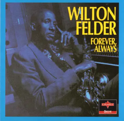 WILTON FELDER - Forever, Always - Disque CD