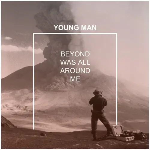 Young Man Beyond Was All Around Me (DIGIPACK)