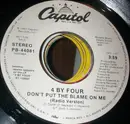 7inch Vinyl Single - 4 By Four - Don't Put The Blame On Me