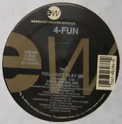 12'' - 4-Fun - You Can't Play Me
