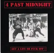 7inch Vinyl Single - 4 Past Midnight - Get A Life Or Fuck Off !