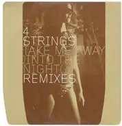 4 Strings - Take Me Away (Into The Night) (Remixes)
