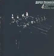 4 Trombones With Masaru Imada - Super Trombone