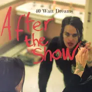 40 Watt Dreams - After The Show