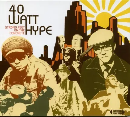 40 Watt Hype - Strong Feet On The Concrete