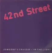 42nd Street - Someone's Cruisin / In The Light