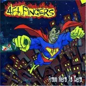 4FT FINGERS - FROM HERO TO ZERO