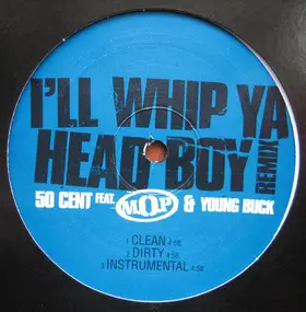 50 Cent - I'll Whip Ya Head Boy (Remix) / You Already Know (Remix)