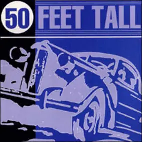 50 Feet Tall - Superhighway