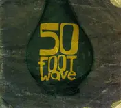 50 Foot Wave - 50 Foot Wave