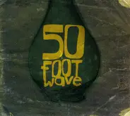 50 Foot Wave - 50 Foot Wave