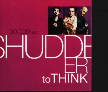 50,000 BC - Shudder To Think