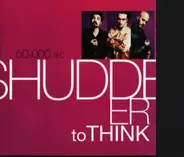 50,000 BC - Shudder To Think