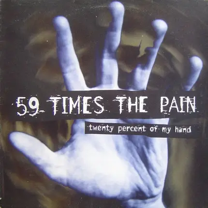 59 Times The Pain - Twenty Percent of My Hand