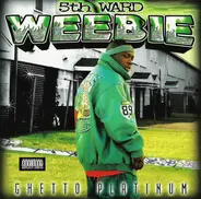 5th Ward Weebie - Ghetto Platinum