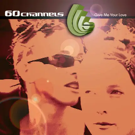 60 Channels - Give Me Your Love