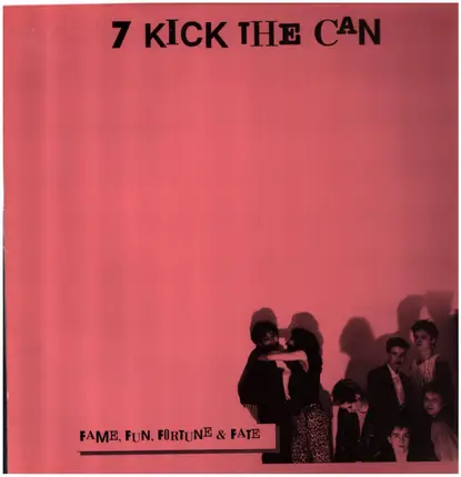 7 Kick The Can - Fame, Fun, Fortune & Fate